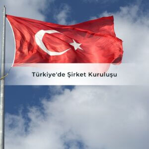 Türkiye'de Şirket Kuruluşu